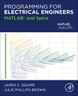 Programming for Electrical Engineers: MATLAB and Spice