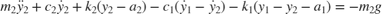$$m_2\ddot{y}_2 + c_2\dot{y}_2 + k_2(y_2-a_2) - c_1(\dot{y}_1 - \dot{y}_2) - k_1(y_1-y_2-a_1) = -m_2g$$