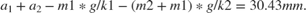$a_1 + a_2 -m1*g/k1 - (m2+m1)*g/k2 = 30.43 mm.$