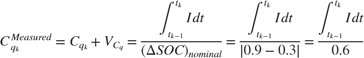 $$ C_{q_k}^{Measured} = C_{q_k} + V_{C_q} =
\frac{\int_{t_{k-1}}^{t_k}{I}dt}{(\Delta SOC)_{nominal}}
=\frac{\int_{t_{k-1}}^{t_k}{I}dt}{|0.9-0.3|}=
\frac{\int_{t_{k-1}}^{t_k}{I}dt}{0.6}$$