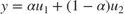 $y = \alpha u_1 + (1-\alpha) u_2$