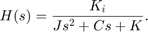 $$H(s) = \frac{{{K_i}}}{{J{s^2} + Cs + K}}.$$