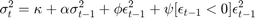 $$\sigma^2_t = \kappa + \alpha\sigma^2_{t-1} + \phi\epsilon^2_{t-1} + \psi[\epsilon_{t-1}<0]\epsilon^2_{t-1}$$