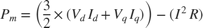 $$\mathop P\nolimits_m = \left( {{3 \over 2} \times \left( {\mathop V\nolimits_d \mathop I\nolimits_d + \mathop V\nolimits_q \mathop I\nolimits_q } \right)} \right) - \left( {\mathop I\nolimits^2 R} \right)$$