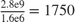 $\frac{2.8\textrm{e9}}{1.6\textrm{e6}}=1750$