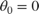 $\theta_0 = 0$