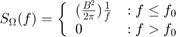 $$S_{\Omega}(f) = \left\{\begin{array}{lr}(\frac{B^2}{2\pi})\frac{1}{f}&#10;&#38; : f \leq f_0\\0 &#38; : f > f_0\end{array}\right.$$