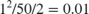 $1^2/50/2 = 0.01$