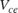 $V_{ce} $