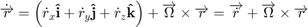 $$&#10;\dot{\overrightarrow{r}}=&#10;\left(&#10;\dot{r}_x \mathbf{\hat{i}}+&#10;\dot{r}_y \mathbf{\hat{j}}+&#10;\dot{r}_z \mathbf{\hat{k}}&#10;\right) +&#10;\overrightarrow{\Omega} \times \overrightarrow{r}=&#10;\overrightarrow{\dot{r}}+&#10;\overrightarrow{\Omega} \times \overrightarrow{r}&#10;$$