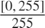 $\frac{[0,255]}{255} $