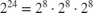$2^{24} = 2^8 \cdot 2^8 \cdot 2^8$