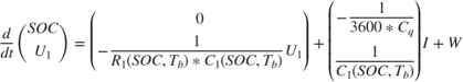 $$ \frac{d}{dt} \left(
\begin{array}{cc}
 SOC \\
 U_{1}
\end{array} \right) = \left(
\begin{array}{cc}
 0 \\
 -\frac{1}{R_1(SOC,T_b)*C_1(SOC,T_b)}U_1
\end{array} \right) + \left(
\begin{array}{cc}
 -\frac{1}{3600*C_q} \\
 \frac{1}{C_1(SOC,T_b)}\end{array} \right)I
+ W
$$
