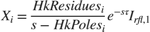 $X_i = \frac{HkResidues_i}{s-HkPoles_i} e^{-s \tau} I_{rfl,1}$
