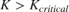 $K > K_{critical}$