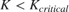 $K < K_{critical}$