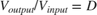 $V_{output}/V_{input} = D$