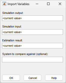 Import Variables dialog box with four fields, from top to bottom: Simulation output, Simulation input, Estimation result, System to compare against.